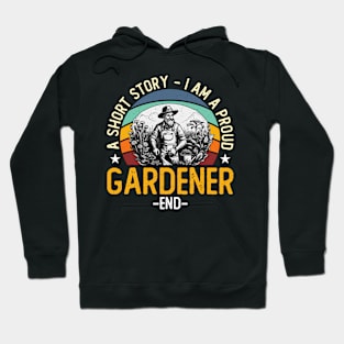 Gardener A Short Story I Am A Proud Horticulturist Hoodie